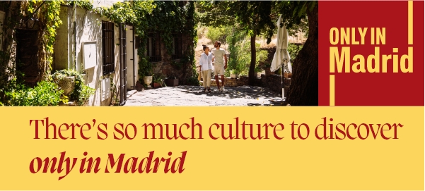 There's so much culture to discover, only in Madrid